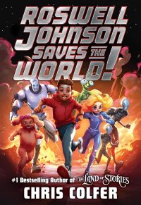 Roswell Johnson Saves the World book cover by Chris Colfer